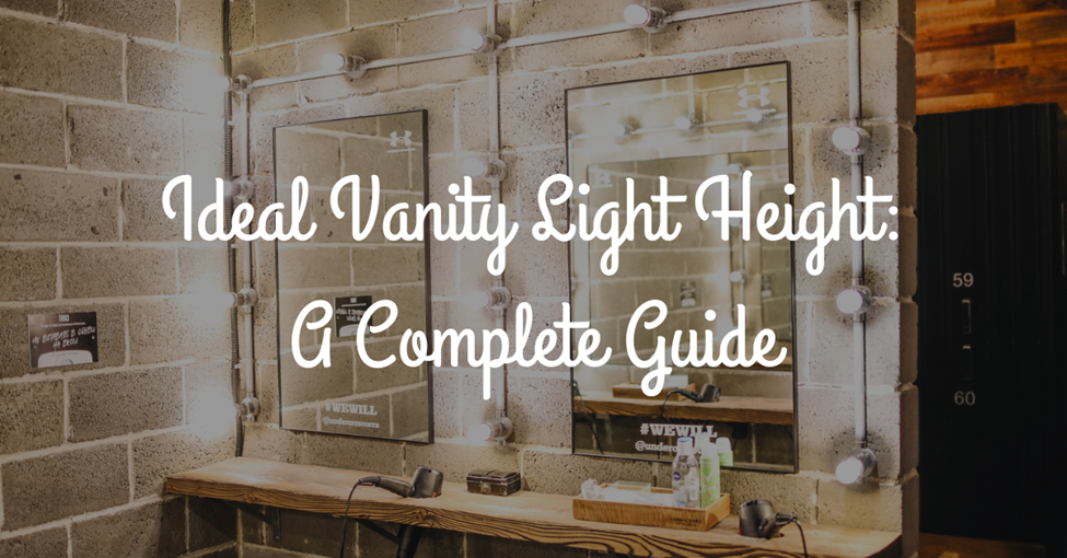 Ideal Vanity Light Height: A Complete Guide