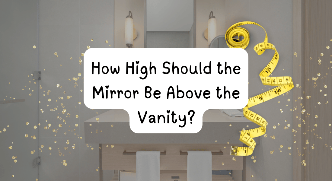 How High Should the Mirror Be Above the Vanity?