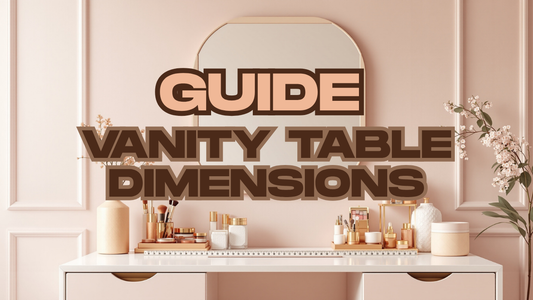 A Guide to Choosing the Ideal Makeup Vanity Table Dimensions for Yourself - 2025 (Updated)