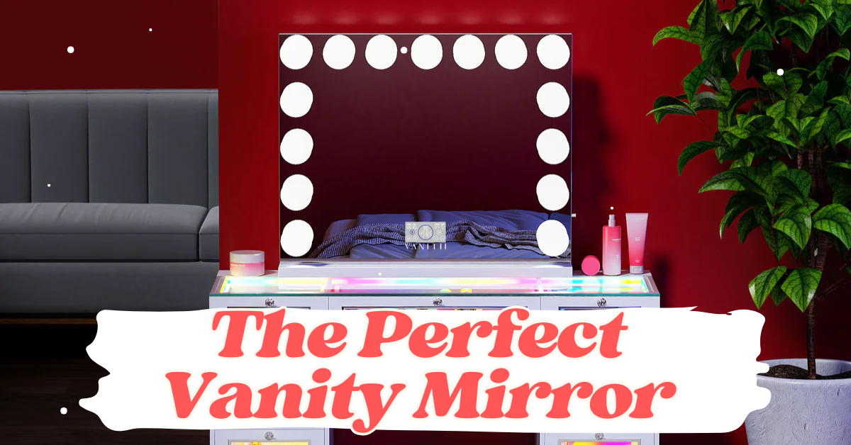 How to Choose the Perfect Vanity Mirror – Lumina Pro