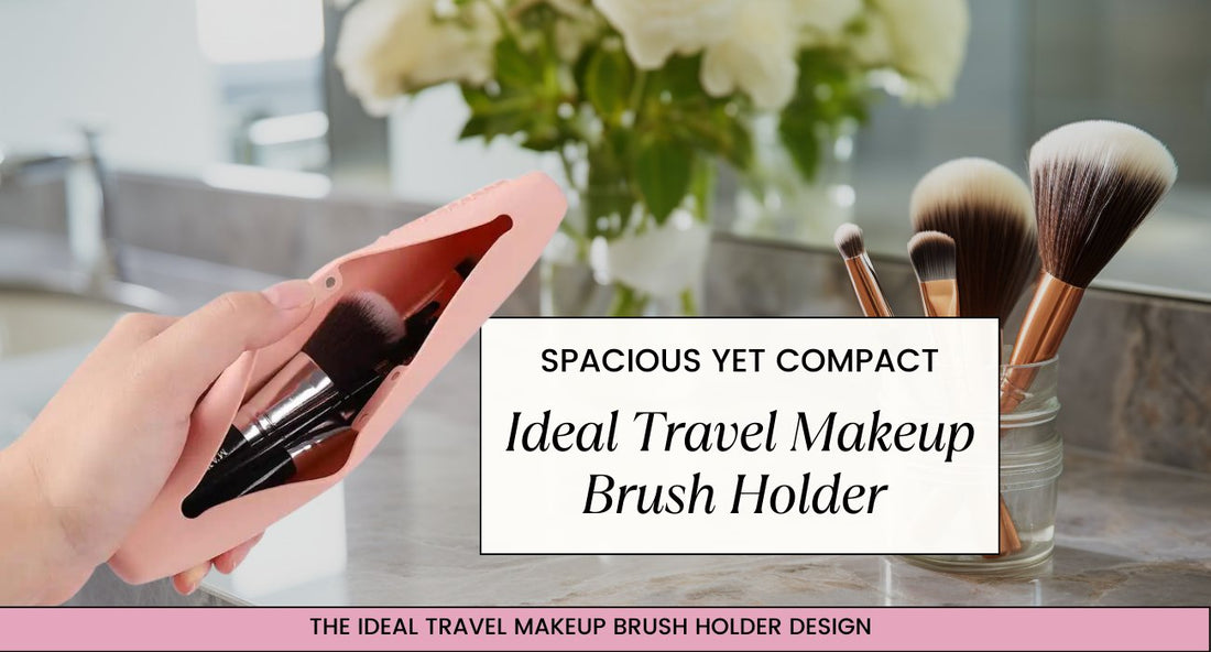 Spacious Yet Compact: The Ideal Travel Makeup Brush Holder Design - Lumina Pro