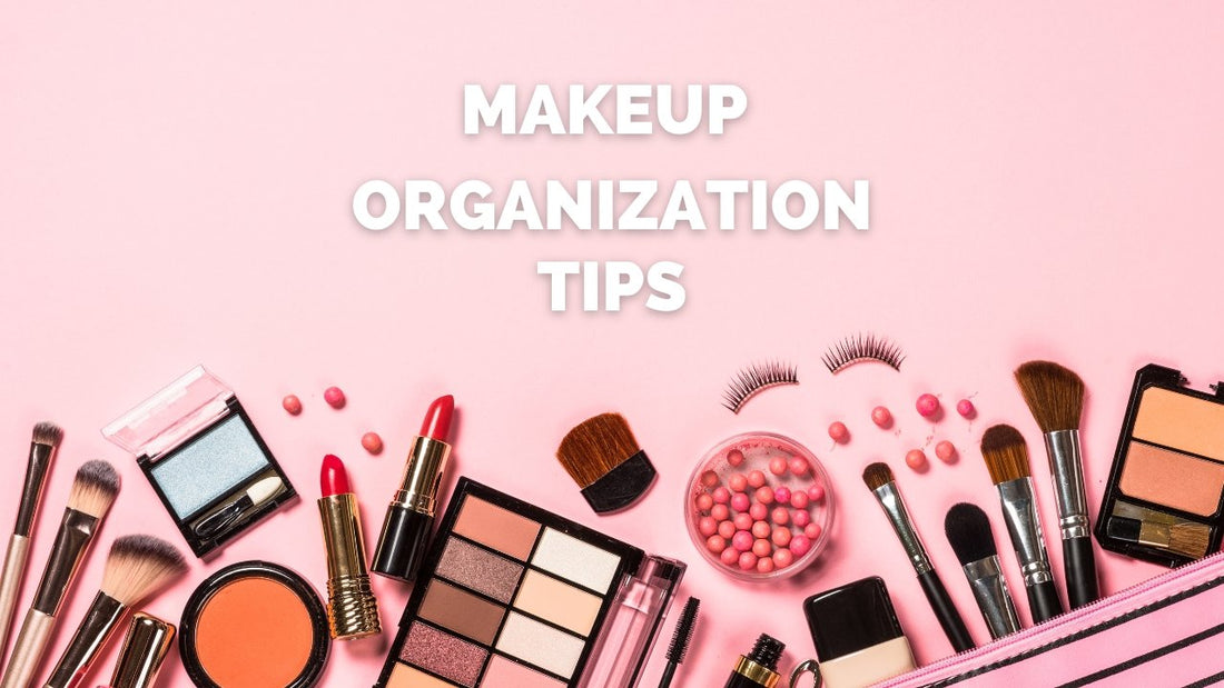 The Best Way To Organize Your Makeup Collection - Lumina Pro